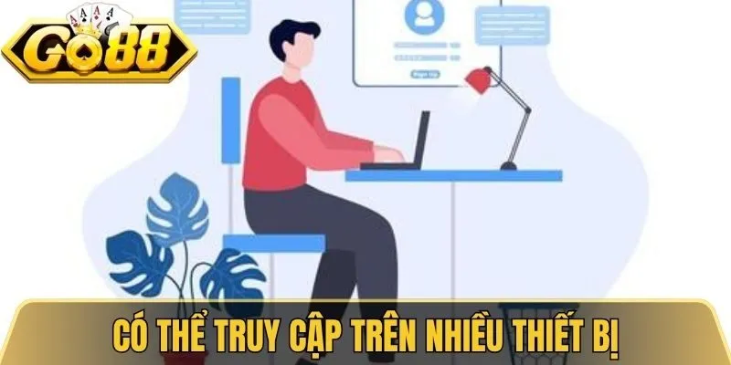 Đăng Nhập Go88 - Hướng Dẫn Truy Cập Tài Khoản Nhanh Nhất 3 Có thể truy cập trên nhiều thiết bị