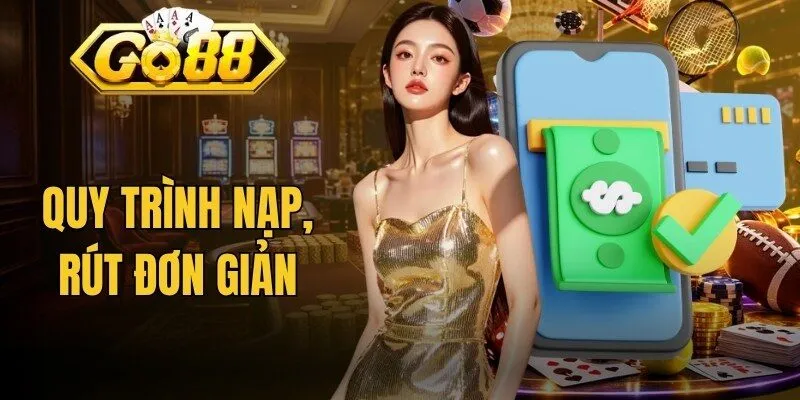 Quy trình nạp, rút đơn giản
