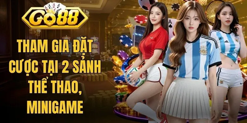 Tham gia đặt cược tại 2 sảnh thể thao, minigame