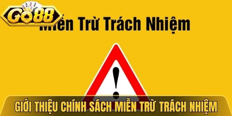 Giới thiệu chính sách miễn trừ trách nhiệm Go88