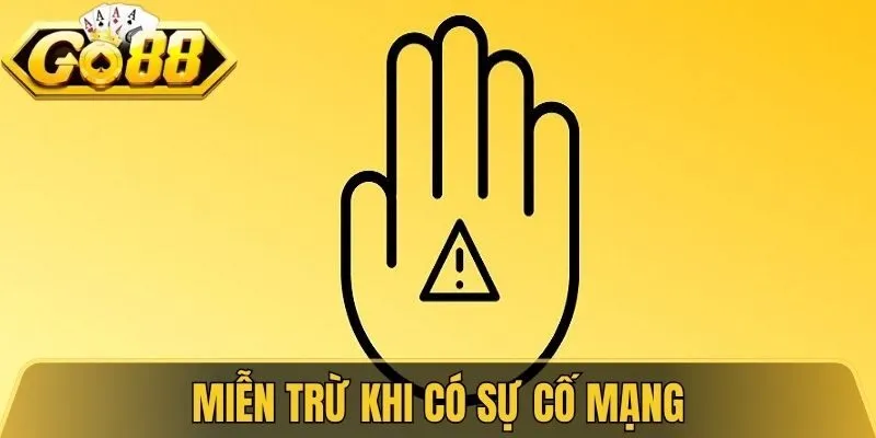 Miễn trừ khi có sự cố mạng