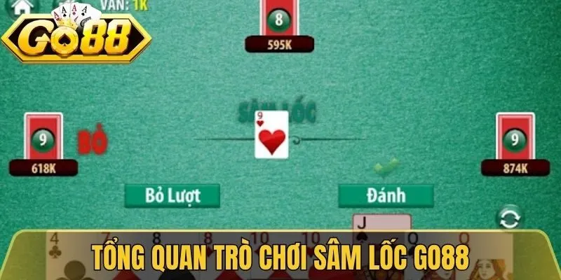 Sâm Lốc Go88 - Bí Quyết Báo Sâm Gom Tiền Cực Khủng 2026 2 Tổng quan trò chơi sâm lốc Go88